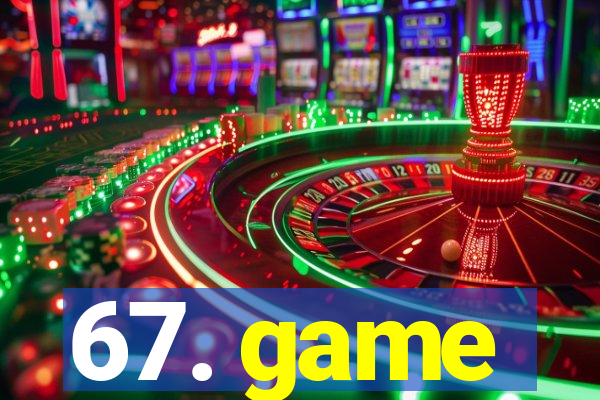 67. game